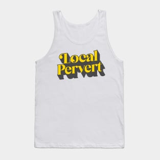 Local Pervert Tank Top